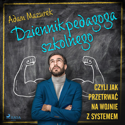 Dziennik pedagoga szkolnego. Czyli jak przetrwać na wojnie z systemem, Adam Mazurek