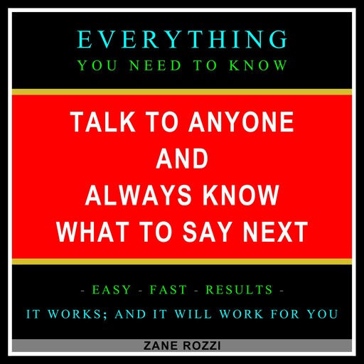 Talk to Anyone and Always Know what to Say Next, Zane Rozzi
