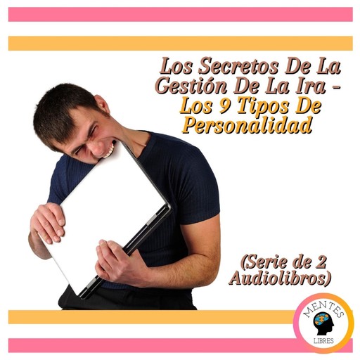 Los Secretos De La Gestión De La Ira - Los 9 Tipos De Personalidad (Serie de 2 Audiolibros), MENTES LIBRES