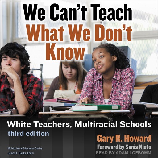We Can't Teach What We Don't Know, Sonia Nieto, Gary R. Howard