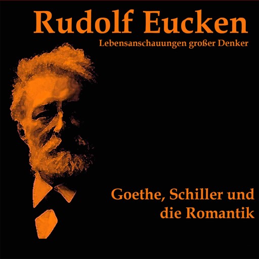 Goethe, Schiller und die Romantik, Rudolf Eucken