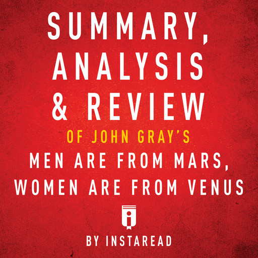 Summary, Analysis & Review of John Gray's Men are from Mars, Women are from Venus, Instaread