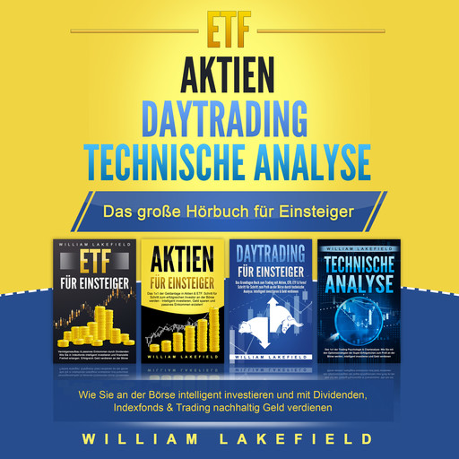 ETF | AKTIEN | DAYTRADING | TECHNISCHE ANALYSE - Das Große 4 in 1 Buch für Einsteiger, William Lakefield