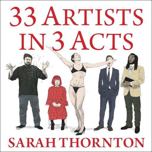 33 Artists in 3 Acts, Sarah Thornton