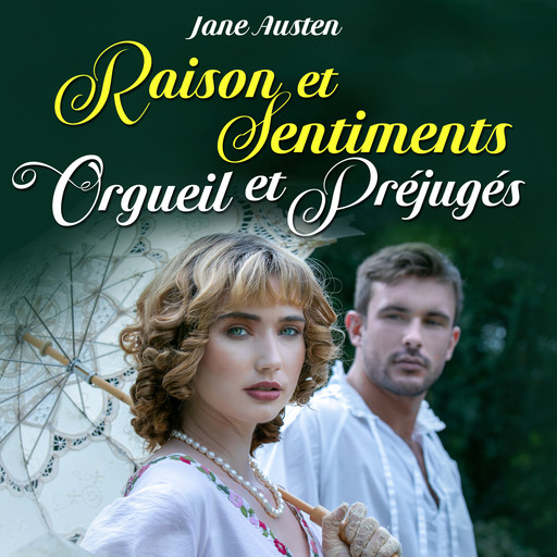 Raison et Sentiments / Orgueil et Préjugés, Jane Austen