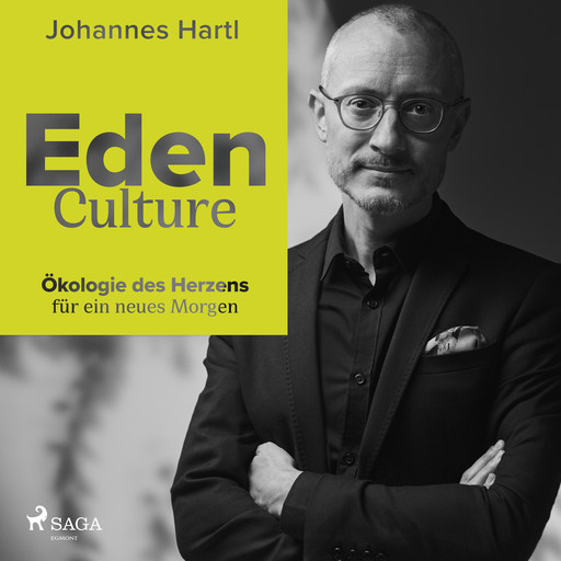 Eden Culture - Ökologie des Herzens für ein neues Morgen, Johannes Hartl