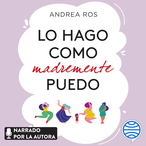 Lo hago como madremente puedo, Andrea Ros