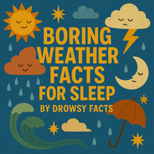 Boring Weather Facts for Sleep, Drowsy Facts