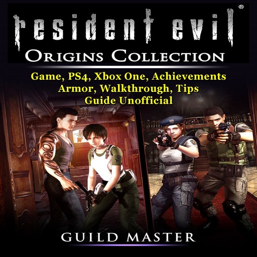 Resident Evil Origins Collection Game, PS4, Xbox One, Achievements, Armor, Walkthrough, Tips, Guide Unofficial, Guild Master