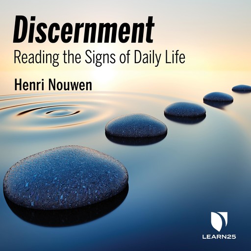 Discernment: Reading the Signs of Daily Life, Henri Nouwen