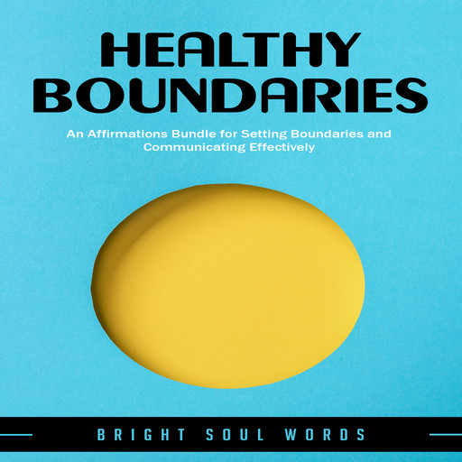 Healthy Boundaries: An Affirmations Bundle for Setting Boundaries and Communicating Effectively, Bright Soul Words