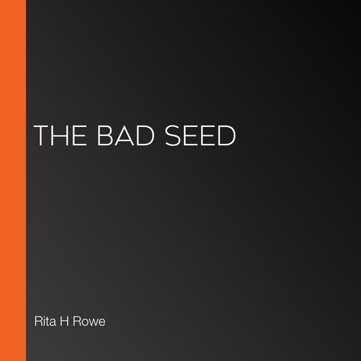 The Bad Seed, Rita H Rowe