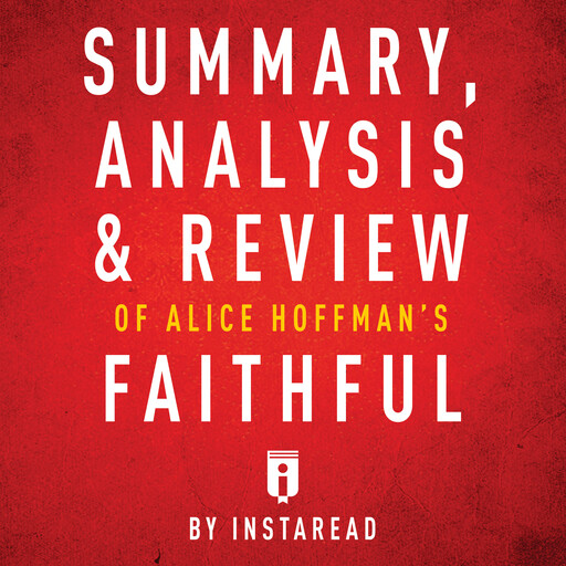 Summary, Analysis & Review of Alice Hoffman's Faithful, Instaread