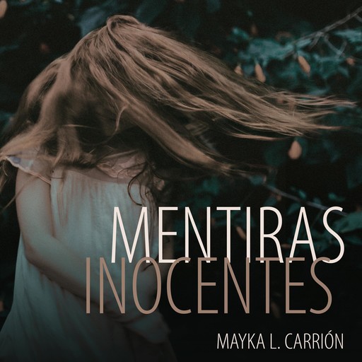 Mentiras Inocentes, Mayka L. Carrión
