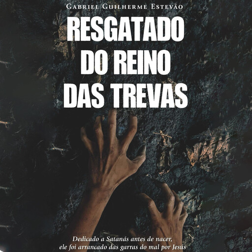 Resgatado do Reino das Trevas, Gabriel Guilherme Estevão