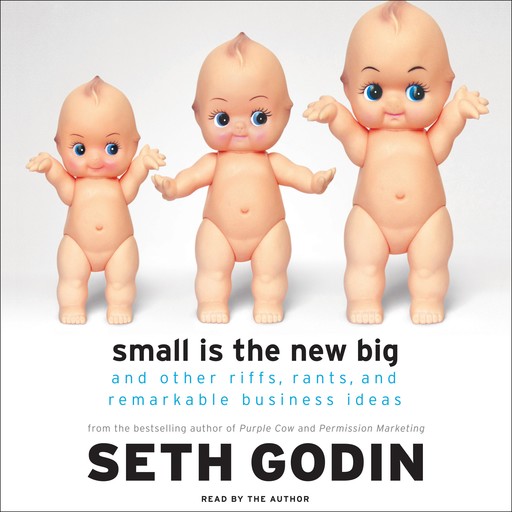 Small Is the New Big, Seth Godin