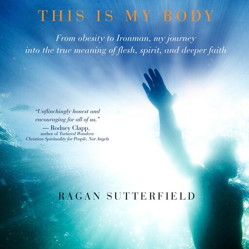 This Is My Body, Ragan Sutterfield