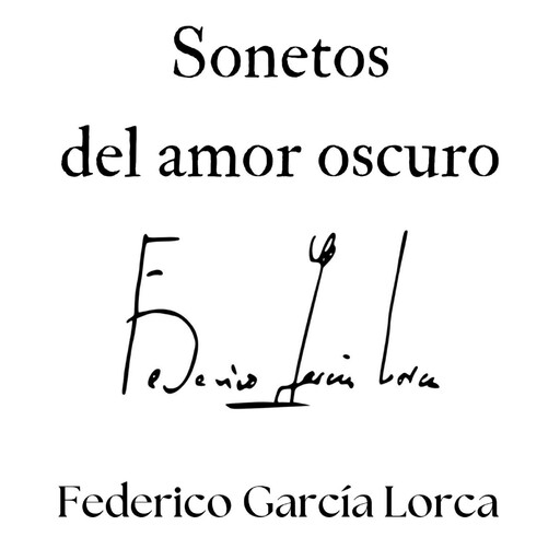 Sonetos del amor oscuro, Federico García Lorca