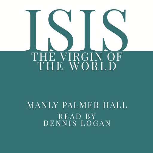 Isis The Virgin of the World, Manly Palmer Hall