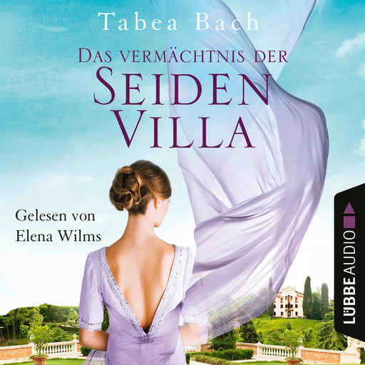 Das Vermächtnis der Seidenvilla - Seidenvilla-Saga, Teil 3 (Ungekürzt), Tabea Bach