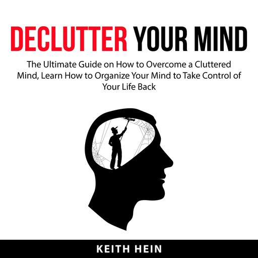 Declutter Your Mind, Keith Hein