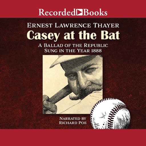 Casey at the Bat, Ernest Lawrence Thayer