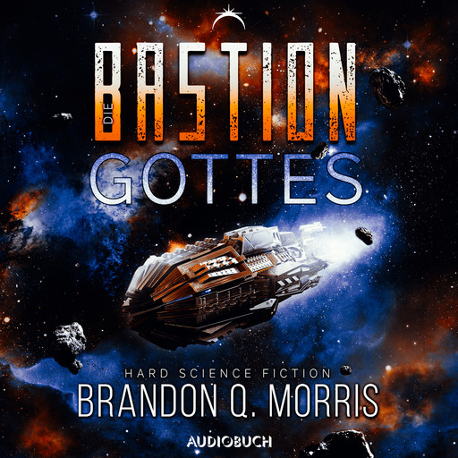 Die Bastion Gottes (Die kosmische Schmiede 2), Brandon Q. Morris