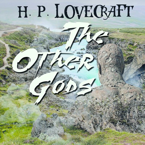 The Other Gods, Howard Lovecraft