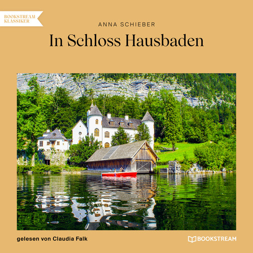 In Schloss Hausbaden (Ungekürzt), Anna Schieber