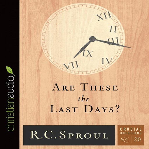Are These the Last Days?, R.C.Sproul