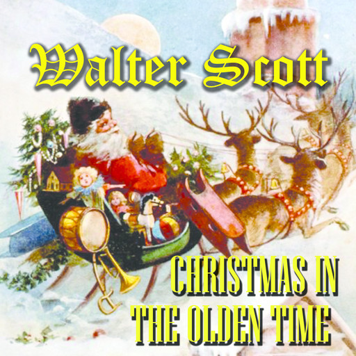 Christmas In The Olden Time, Walter Scott