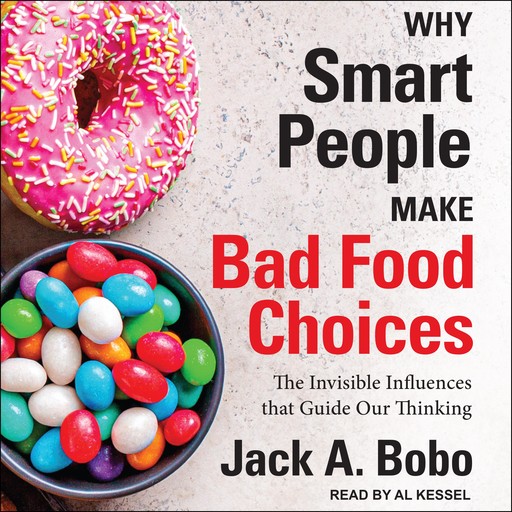 Why Smart People Make Bad Food Choices, Jack Bobo