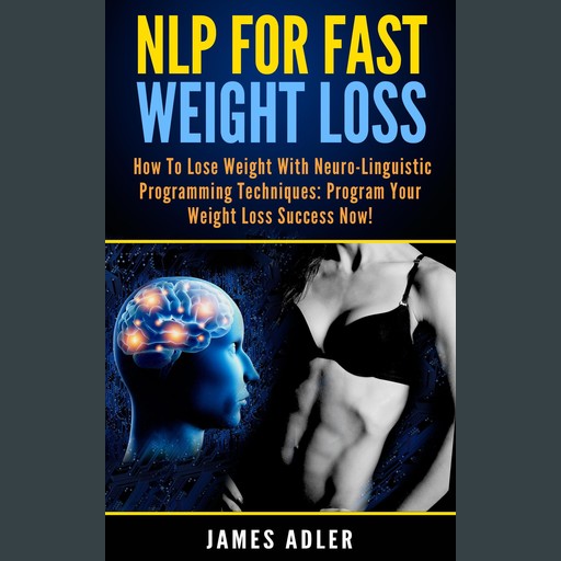NLP For Fast Weight Loss, James Adler