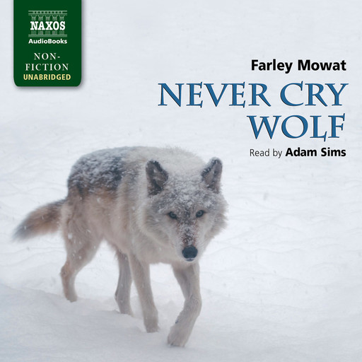 Never Cry Wolf (unabridged), Farley Mowat