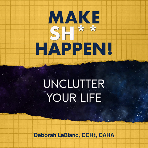 Make Sh*t Happen, Deborah LeBlanc CCHt CAHA