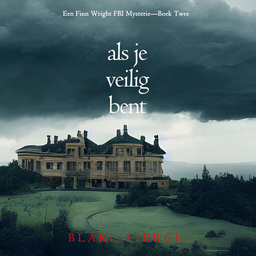 Als je veilig bent (Een Finn Wright FBI Mysterie—Boek Twee), Blake Pierce