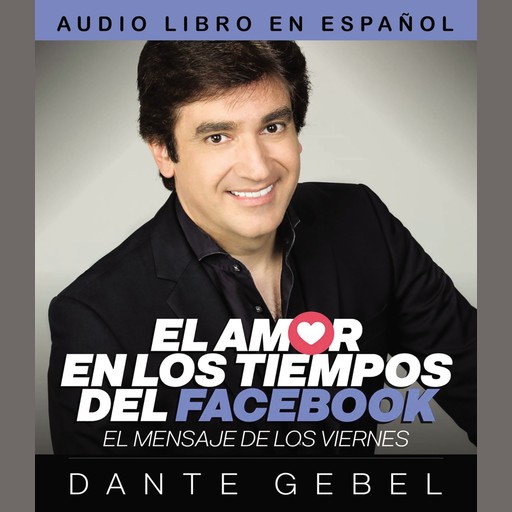 El amor en los tiempos del Facebook, Dante Gebel