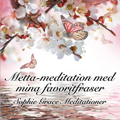 Metta-meditation med mina favoritfraser, Sophie Grace Meditationer
