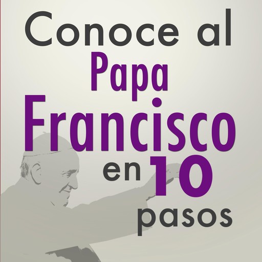 Conoce al Papa Francisco en 10 pasos, Editorial Ink