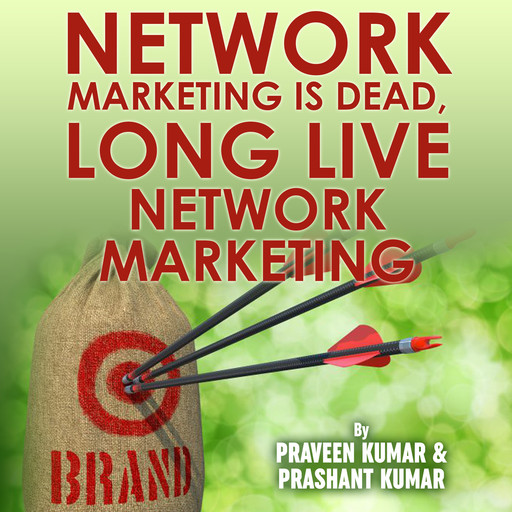 Network Marketing is Dead, Long Live Network Marketing, Prashant Kumar, Praveen Kumar