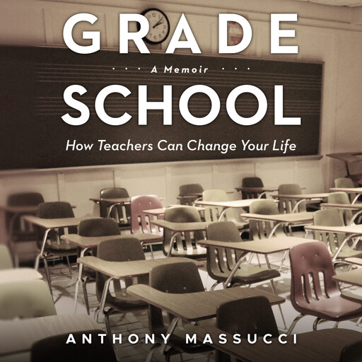 Grade School: A Memoir, Anthony Massucci
