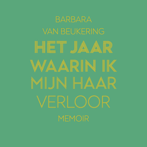 Het jaar waarin ik mijn haar verloor, Barbara van Beukering