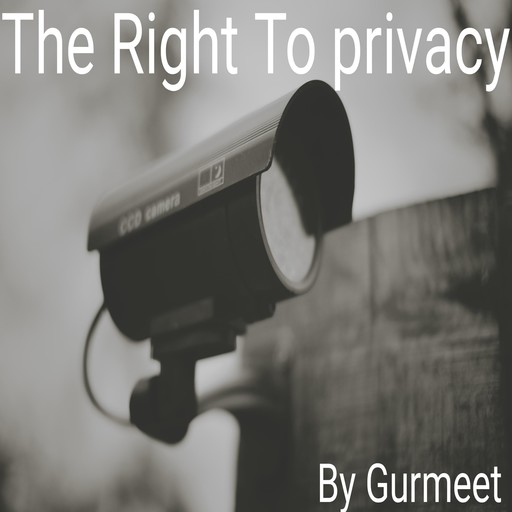 The Right To Privacy, Gurmeet Kumar