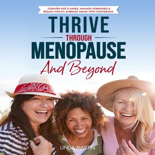 Thrive Through Menopause And Beyond, Linda Martin