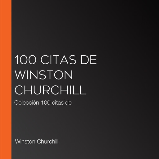 100 citas de Winston Churchill, Winston Churchill