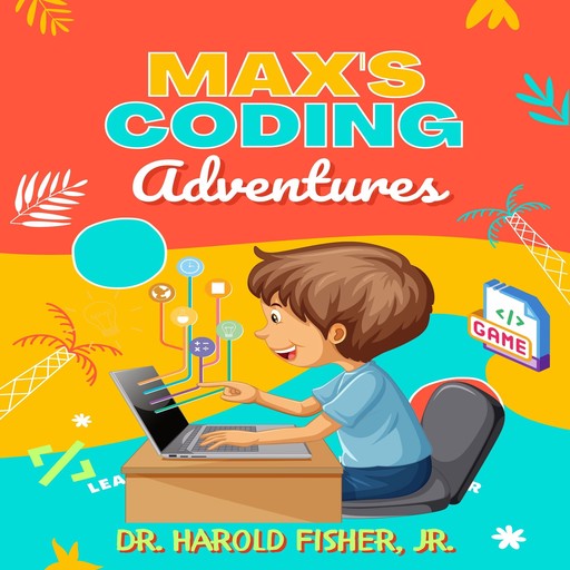 Max’s Coding Adventures, Harold Fisher