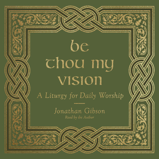 Be Thou My Vision, Jonathan Gibson