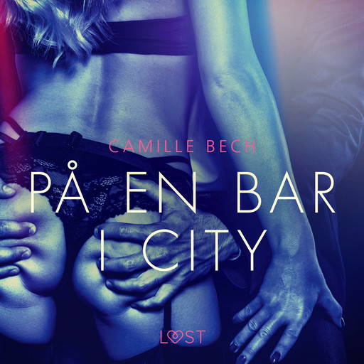 På en bar i city - erotisk novell, Camille Bech