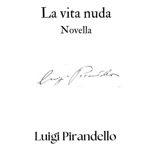 La vita nuda, Luigi Pirandello