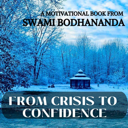 From Crisis to Confidence, Swami Bodhananda